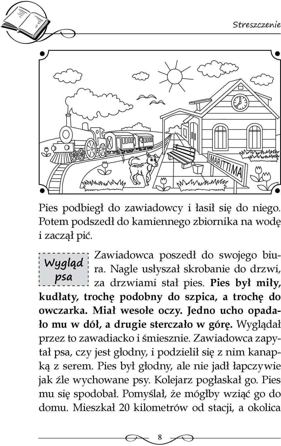 Jedno ucho opadało mu w dół, a drugie sterczało w górę. Wyglądał przez to zawadiacko i śmiesznie.