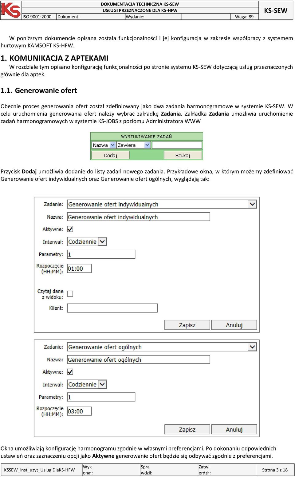 1. Generowanie ofert Obecnie proces generowania ofert został zdefiniowany jako dwa zadania harmonogramowe w systemie. W celu uruchomienia generowania ofert należy wybrać zakładkę Zadania.