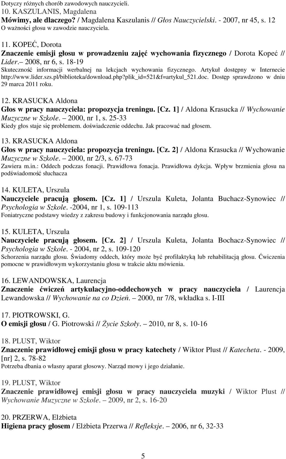 18-19 Skuteczność informacji werbalnej na lekcjach wychowania fizycznego. Artykuł dostępny w Internecie http://www.lider.szs.pl/biblioteka/download.php?plik_id=521&f=artykul_521.doc.