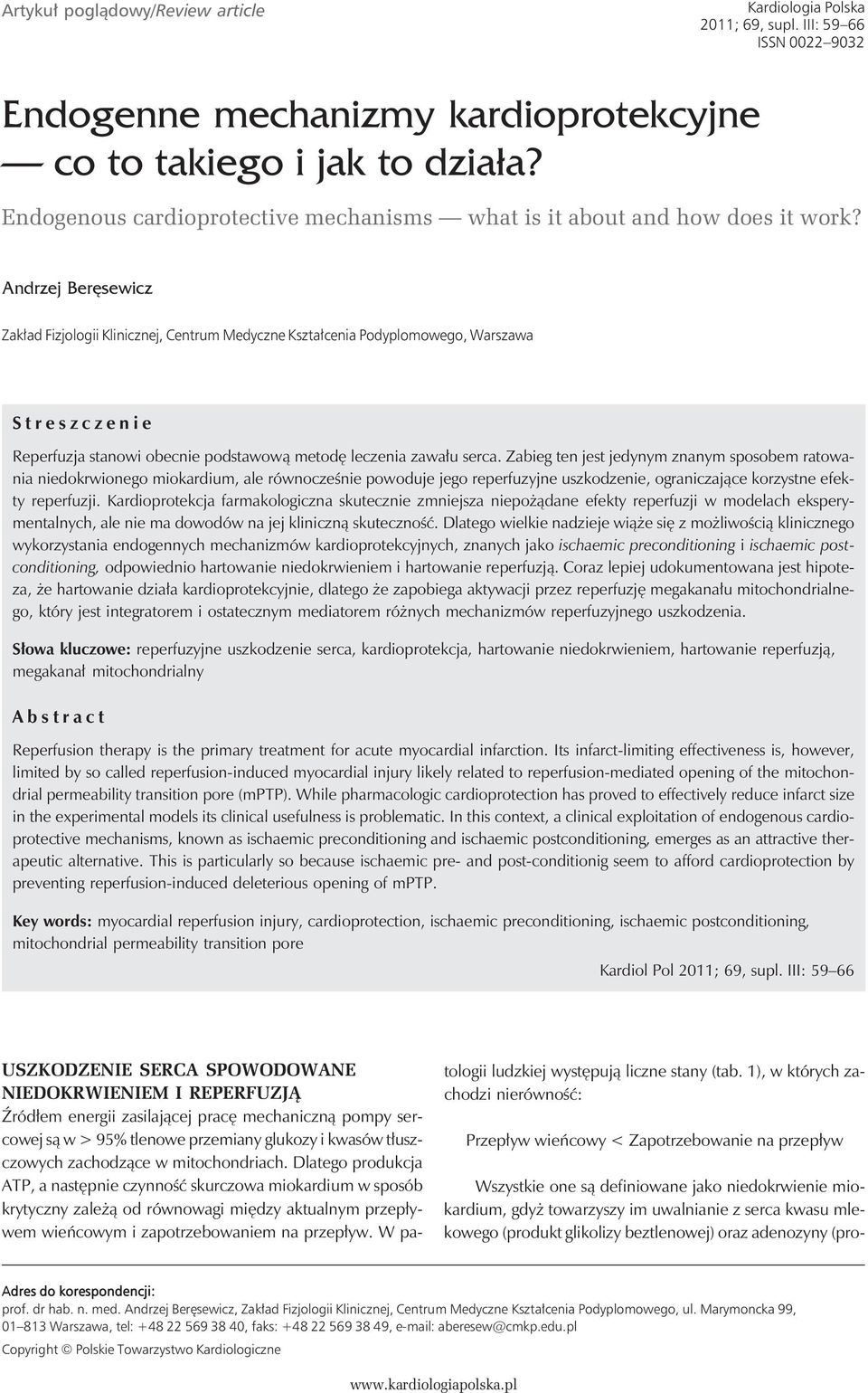 Andrzej Beręsewicz Zakład Fizjologii Klinicznej, Centrum Medyczne Kształcenia Podyplomowego, Warszawa Streszczenie Reperfuzja stanowi obecnie podstawową metodę leczenia zawału serca.