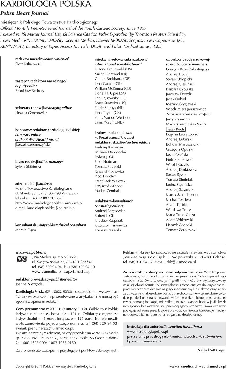 Directory of Open Access Journals (DOAJ) and Polish Medical Library (GBL) redaktor naczelny/editor-in-chief Piotr Kułakowski zastępca redaktora naczelnego/ deputy editor Bronisław Bednarz sekretarz