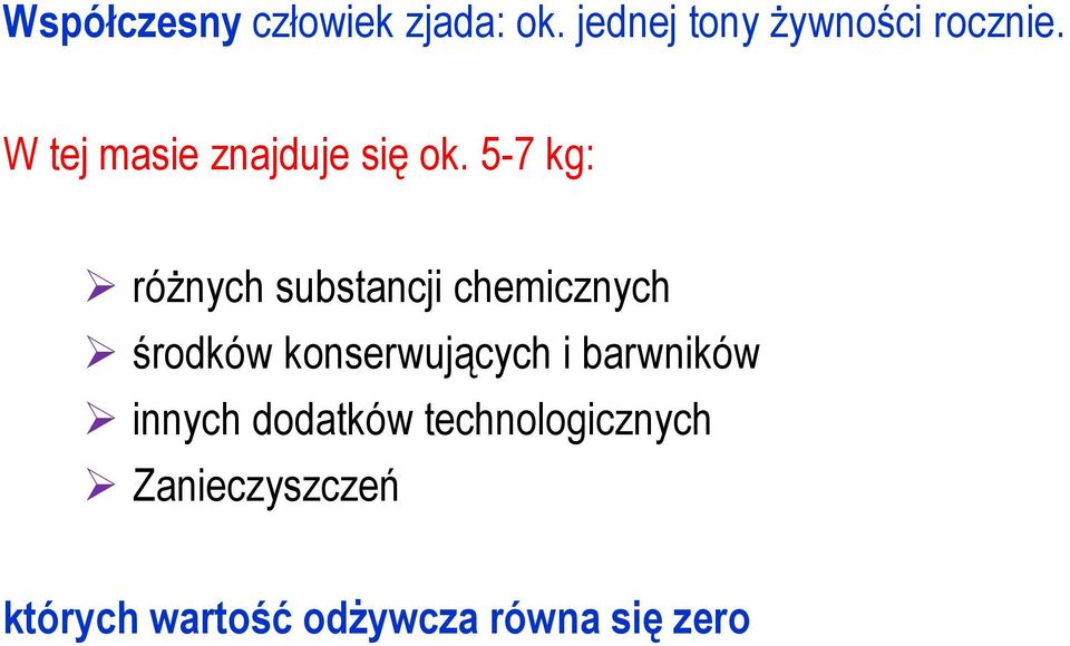 5-7 kg: różnych substancji chemicznych środków konserwujących