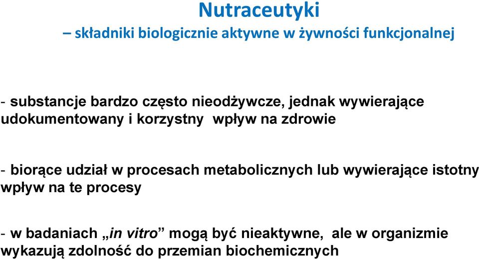 biorące udział w procesach metabolicznych lub wywierające istotny wpływ na te procesy - w