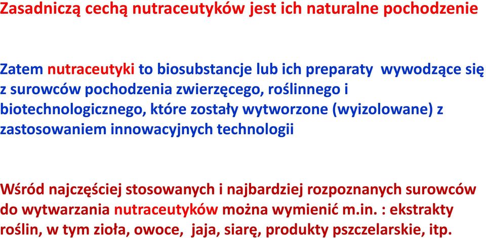 (wyizolowane) z zastosowaniem innowacyjnych technologii Wśród najczęściej stosowanych i najbardziej rozpoznanych