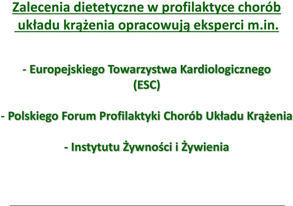 - Europejskiego Towarzystwa Kardiologicznego (ESC) -