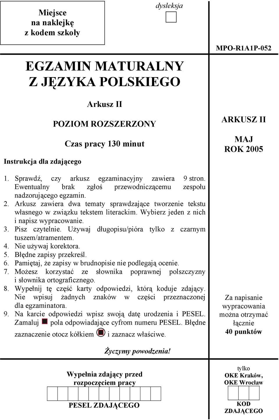 Wybierz jeden z nich i napisz wypracowanie. 3. Pisz czytelnie. Używaj długopisu/pióra tylko z czarnym tuszem/atramentem. 4. Nie używaj korektora. 5. Błędne zapisy przekreśl. 6.