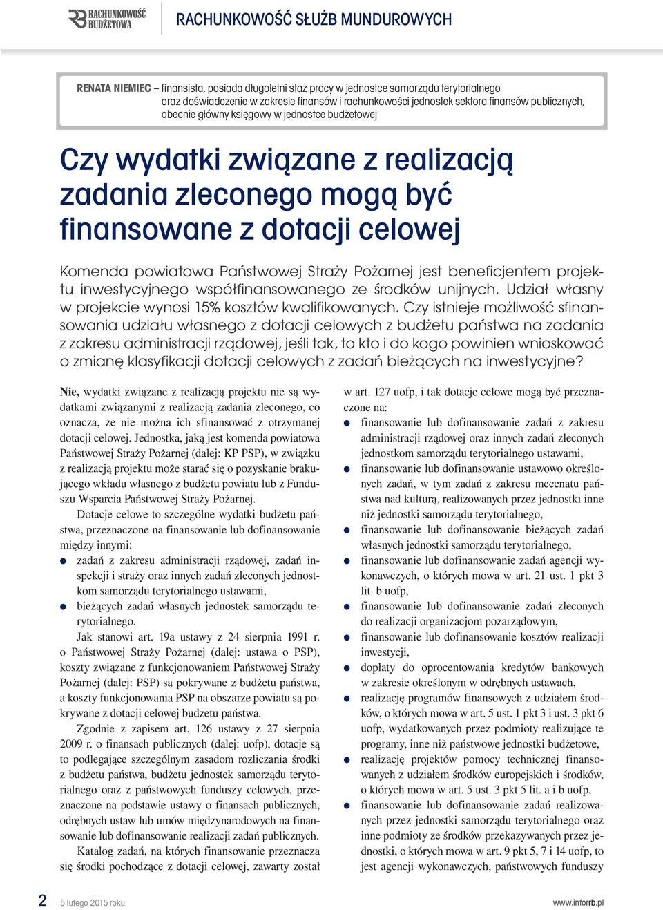 Straży Pożarnej jest beneficjentem projektu inwestycyjnego współfinansowanego ze środków unijnych. Udział własny w projekcie wynosi 15% kosztów kwalifikowanych.