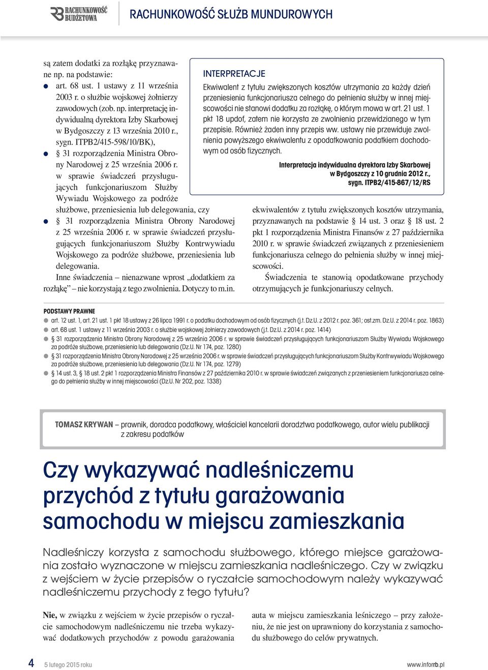 w sprawie świadczeń przysługujących funkcjonariuszom Służby Wywiadu Wojskowego za podróże służbowe, przeniesienia lub delegowania, czy INTERPRETACJE 31 rozporządzenia Ministra Obrony Narodowej z 25