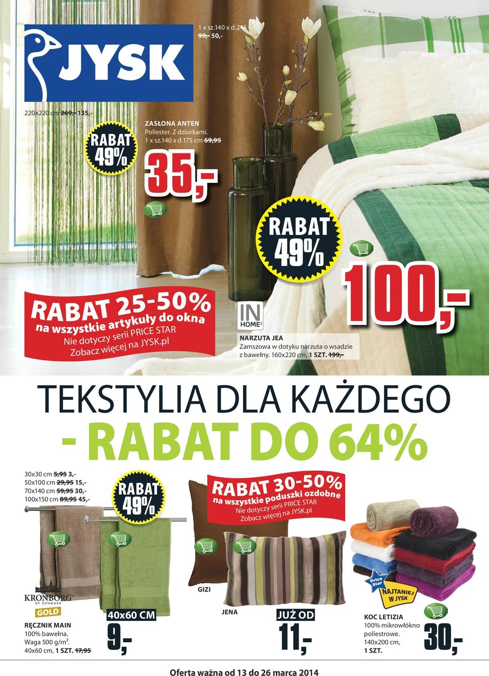 99,- 460766 220x220 cm 269,- 35,- TEKSTYLIA DLA KAŻDEGO - RABAT DO 64% 30x30 cm 5,95 3,- 50x00 cm 29,95 5,- 70x40 cm 59,95 30,- 00x50 cm 89,95 45,- 30-50% na wszystkie poduszki