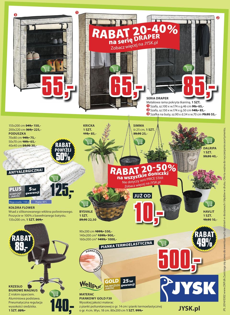 70 cm 79,95 55,- 55x200 cm 349,- 50,- 200x220 cm 369,- 225,- PODUSZKA 70x80 cm 49,- 75,- 50x70 cm 09,- 65,- 40x40 cm 59,95 30,- ANTYALERGICZNA!