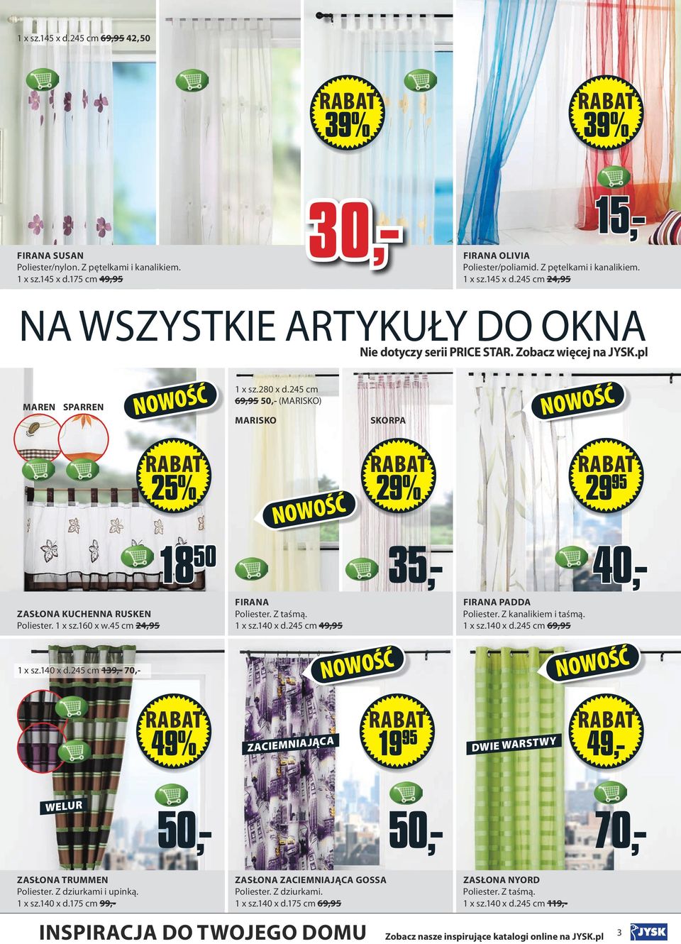 pl MAREN SPARREN x sz.280 x d.245 cm 69,95 50,- (MARISKO) MARISKO SKORPA 50900 50800 50200 Zasłona kuchenna RUSKEN Poliester. x sz.60 x w.45 cm 24,95 x sz.40 x d.