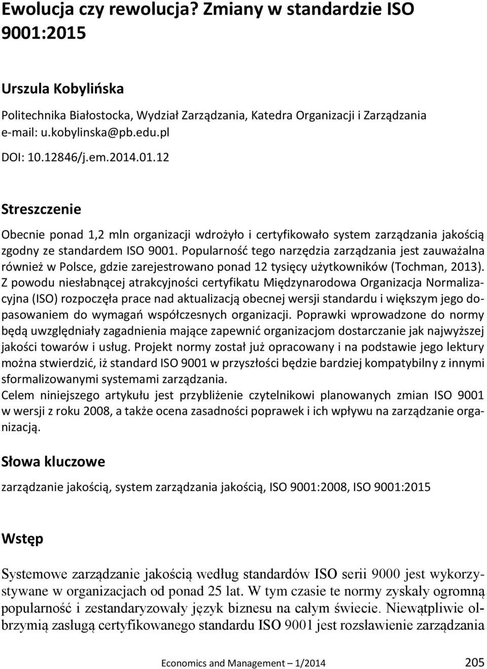 Popularność tego narzędzia zarządzania jest zauważalna również w Polsce, gdzie zarejestrowano ponad 12 tysięcy użytkowników (Tochman, 2013).