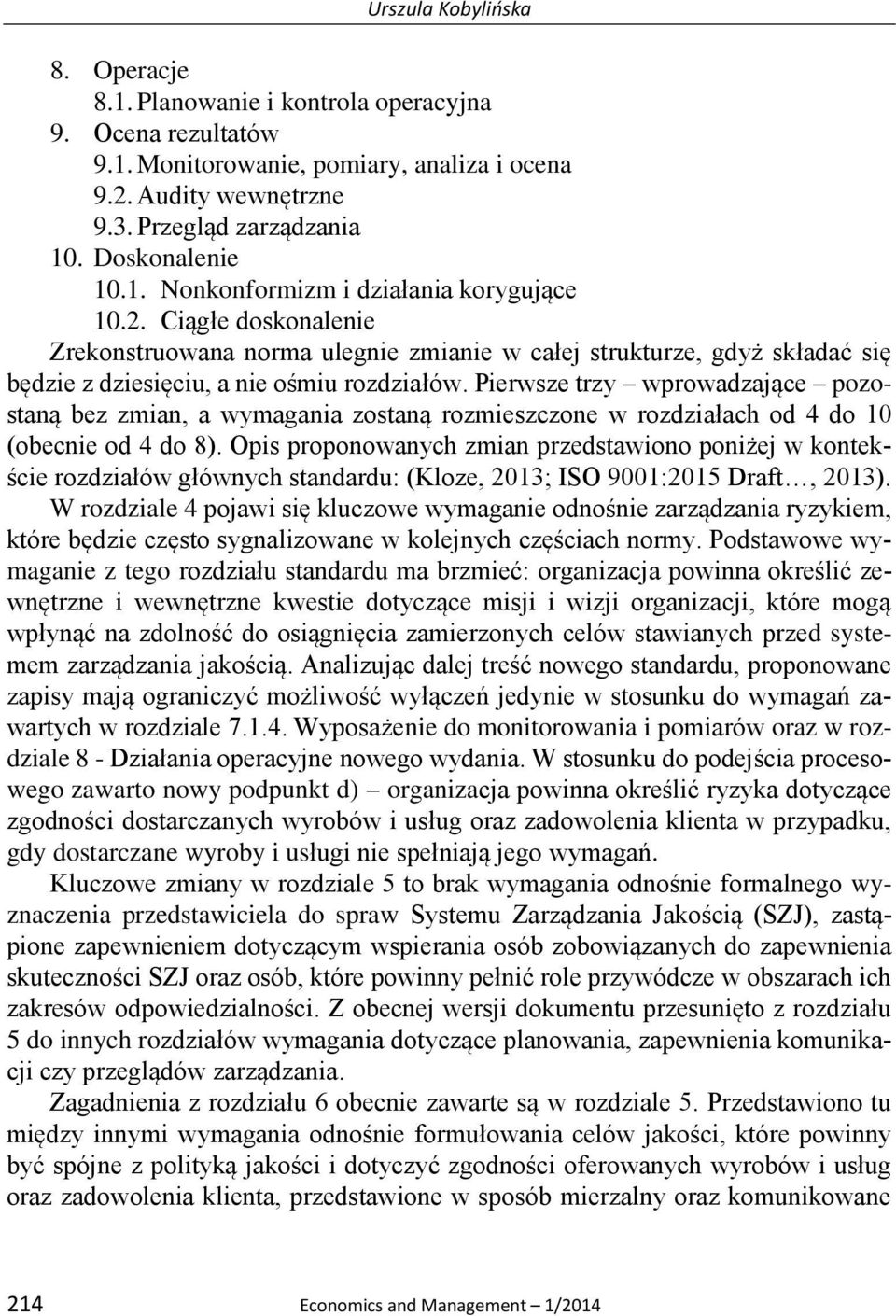 Ciągłe doskonalenie Zrekonstruowana norma ulegnie zmianie w całej strukturze, gdyż składać się będzie z dziesięciu, a nie ośmiu rozdziałów.