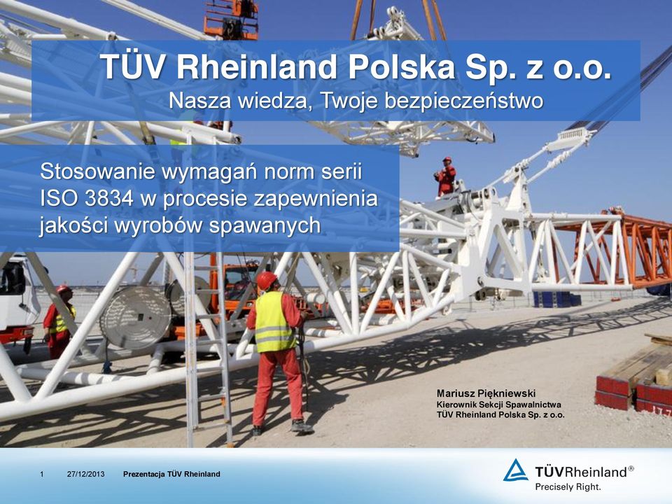 o. Nasza wiedza, Twoje bezpieczeństwo Stosowanie wymagań norm serii