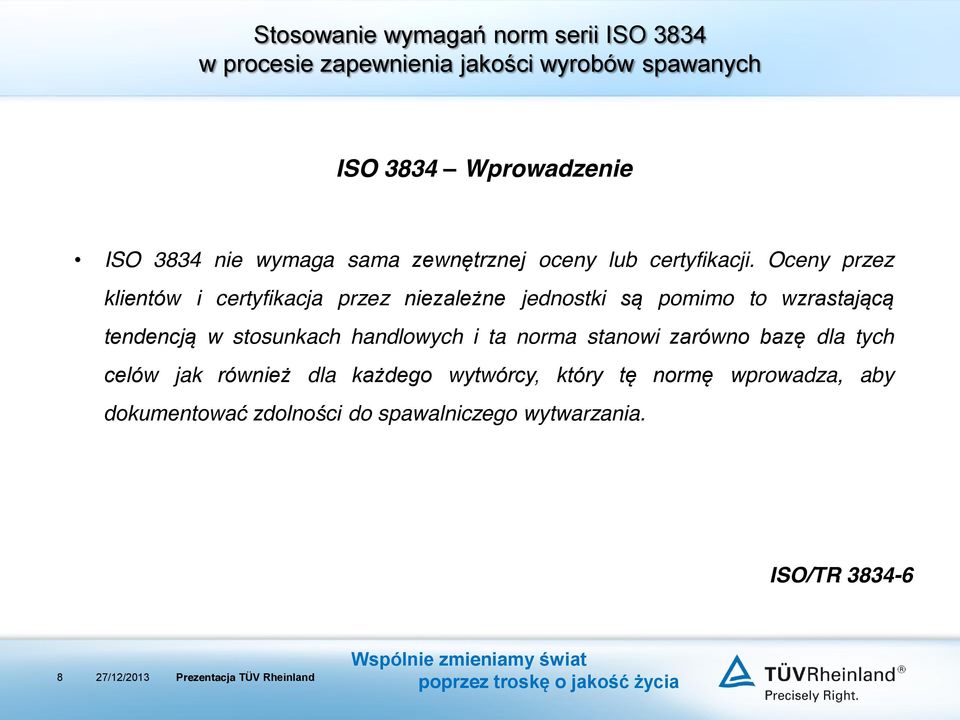 stosunkach handlowych i ta norma stanowi zarówno bazę dla tych celów jak również dla każdego wytwórcy,