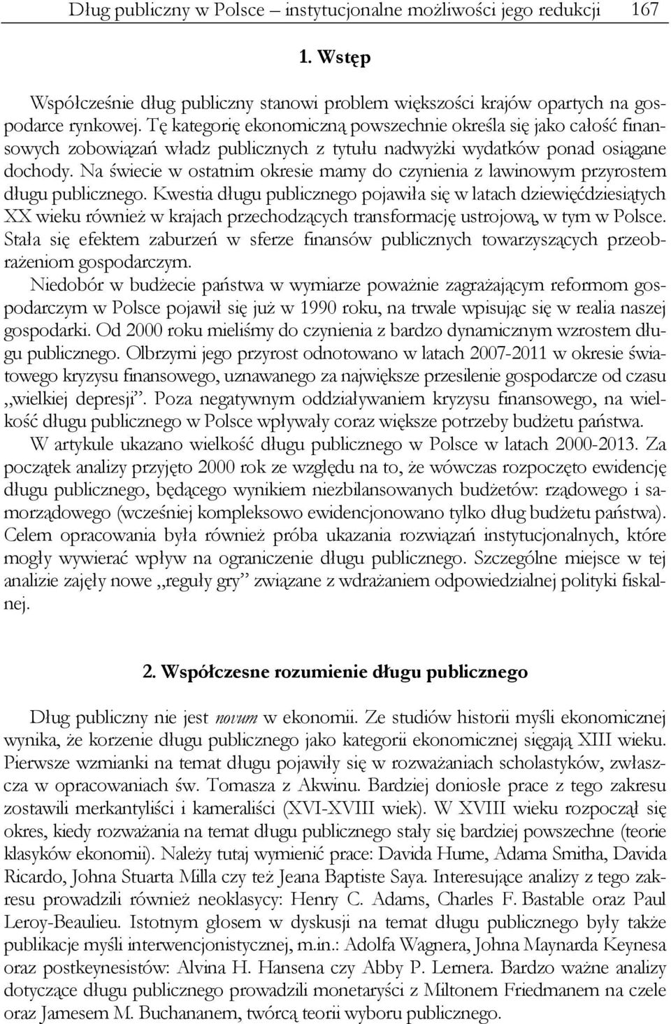 Na świecie w ostatnim okresie mamy do czynienia z lawinowym przyrostem długu publicznego.