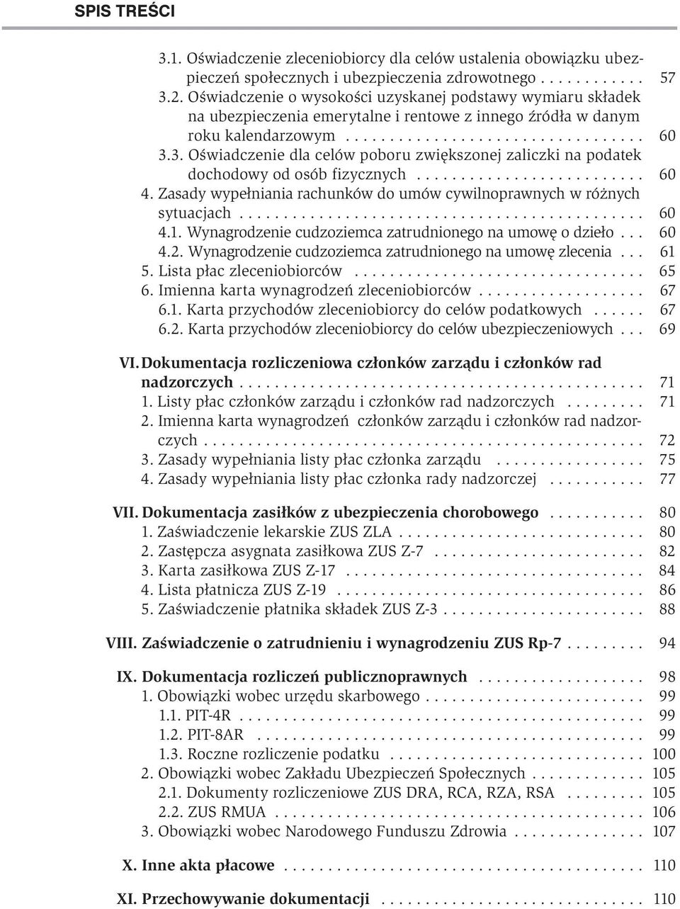 3. Oświadczenie dla celów poboru zwiększonej zaliczki na podatek dochodowy od osób fizycznych.......................... 60 4. Zasady wypełniania rachunków do umów cywilnoprawnych w różnych sytuacjach.