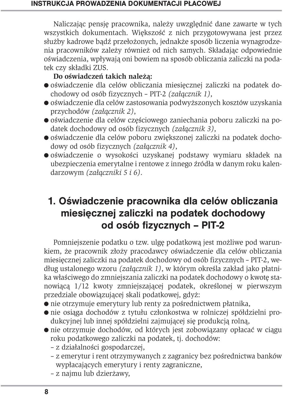 Składając odpowiednie oświadczenia, wpływają oni bowiem na sposób obliczania zaliczki na podatek czy składki ZUS.