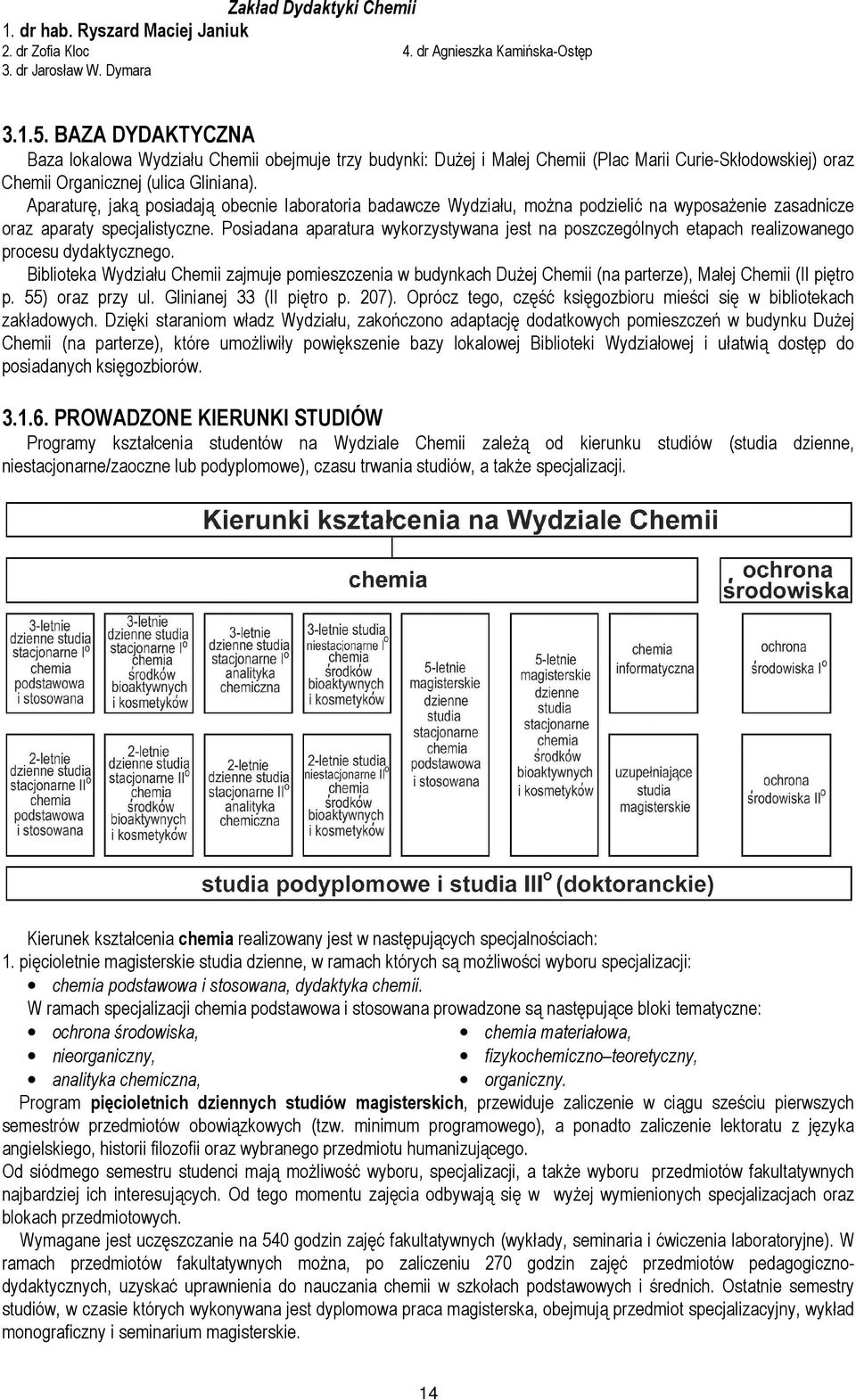 Aparaturę, jaką posiadają obecnie laboratoria badawcze Wydziału, moŝna podzielić na wyposaŝenie zasadnicze oraz aparaty specjalistyczne.