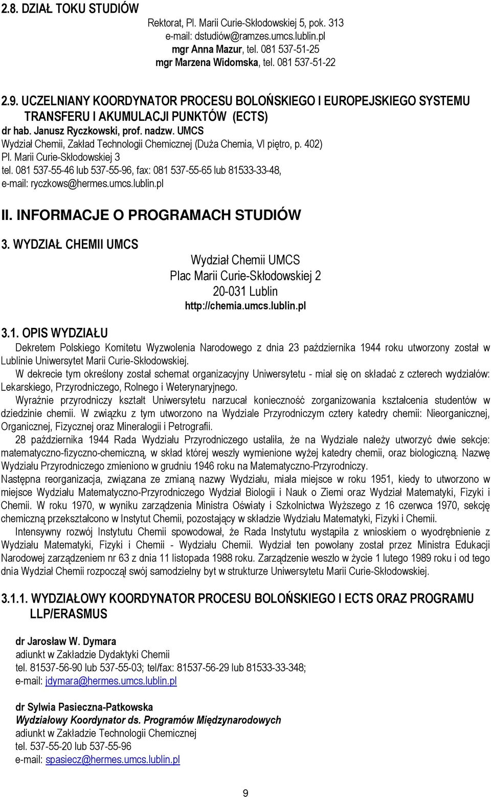 UMCS Wydział Chemii, Zakład Technologii Chemicznej (DuŜa Chemia, VI piętro, p. 402) Pl. Marii Curie-Skłodowskiej 3 tel.