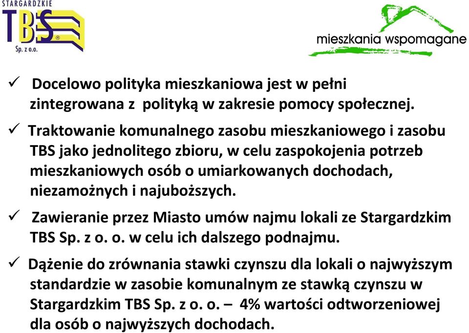 dochodach, niezamożnych i najuboższych. Zawieranie przez Miasto umów najmu lokali ze Stargardzkim TBS Sp. z o. o. w celu ich dalszego podnajmu.