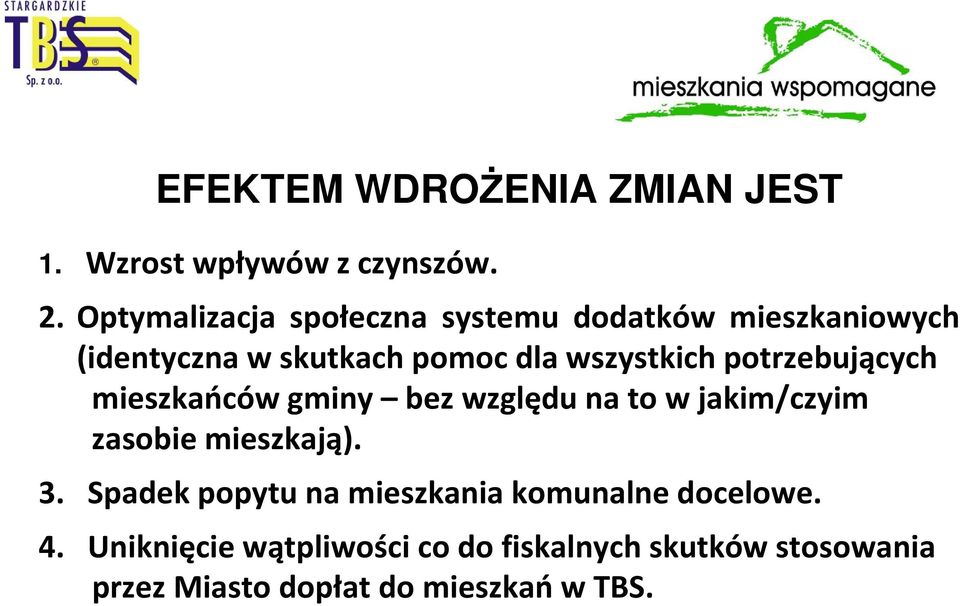 potrzebujących mieszkańców gminy bez względu na to w jakim/czyim zasobie mieszkają). 3.