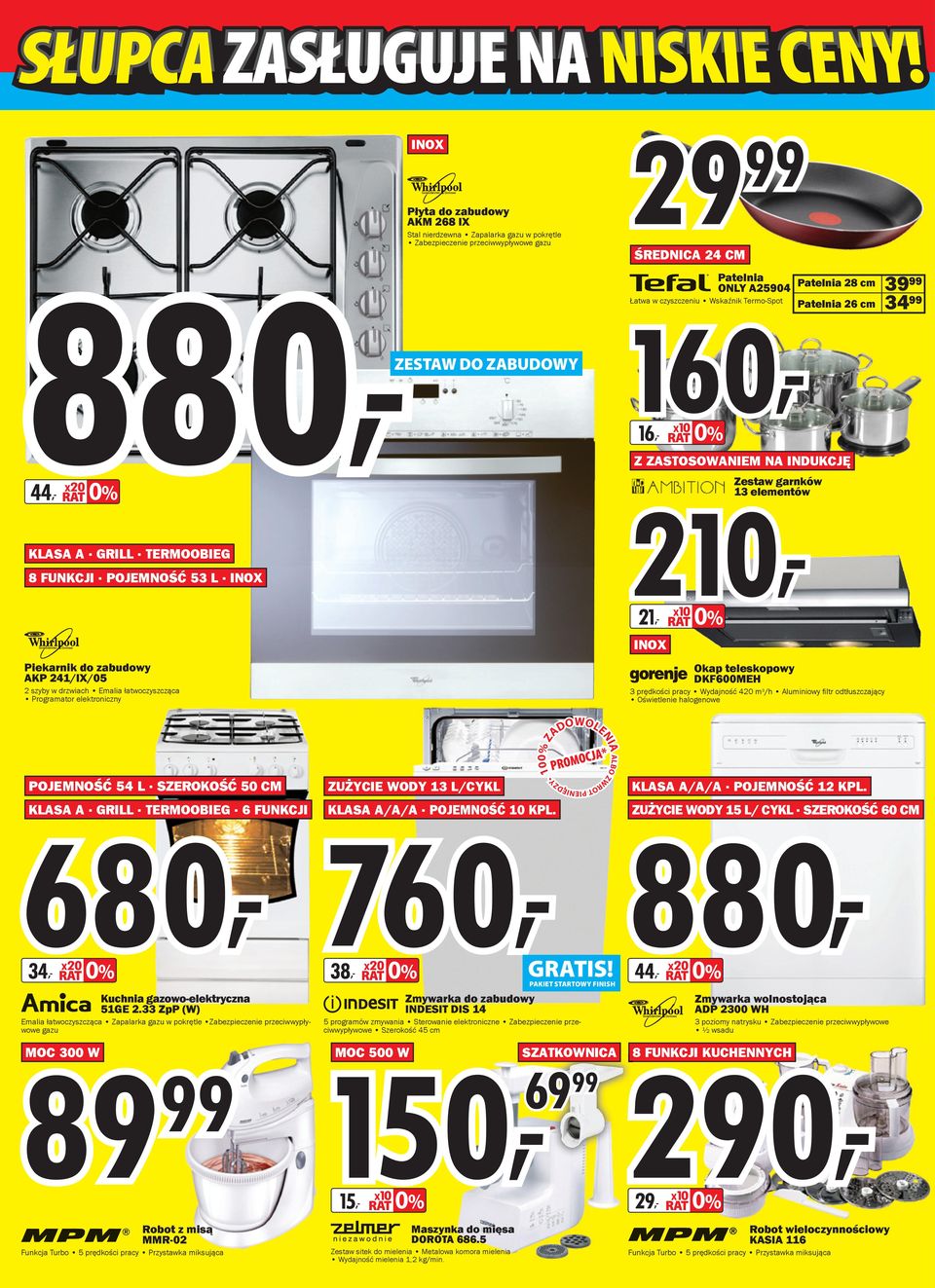 x10 0% Z ZASTOSOWANIEM NA INDUKCJĘ Zestaw garnków 210, 13 elementów 21, x10 0% INOX Patelnia 28 cm 39 Patelnia 26 cm 34 Okap teleskopowy DKF600MEH 3 prędkości pracy Wydajność 420 m 3 /h Aluminiowy fi