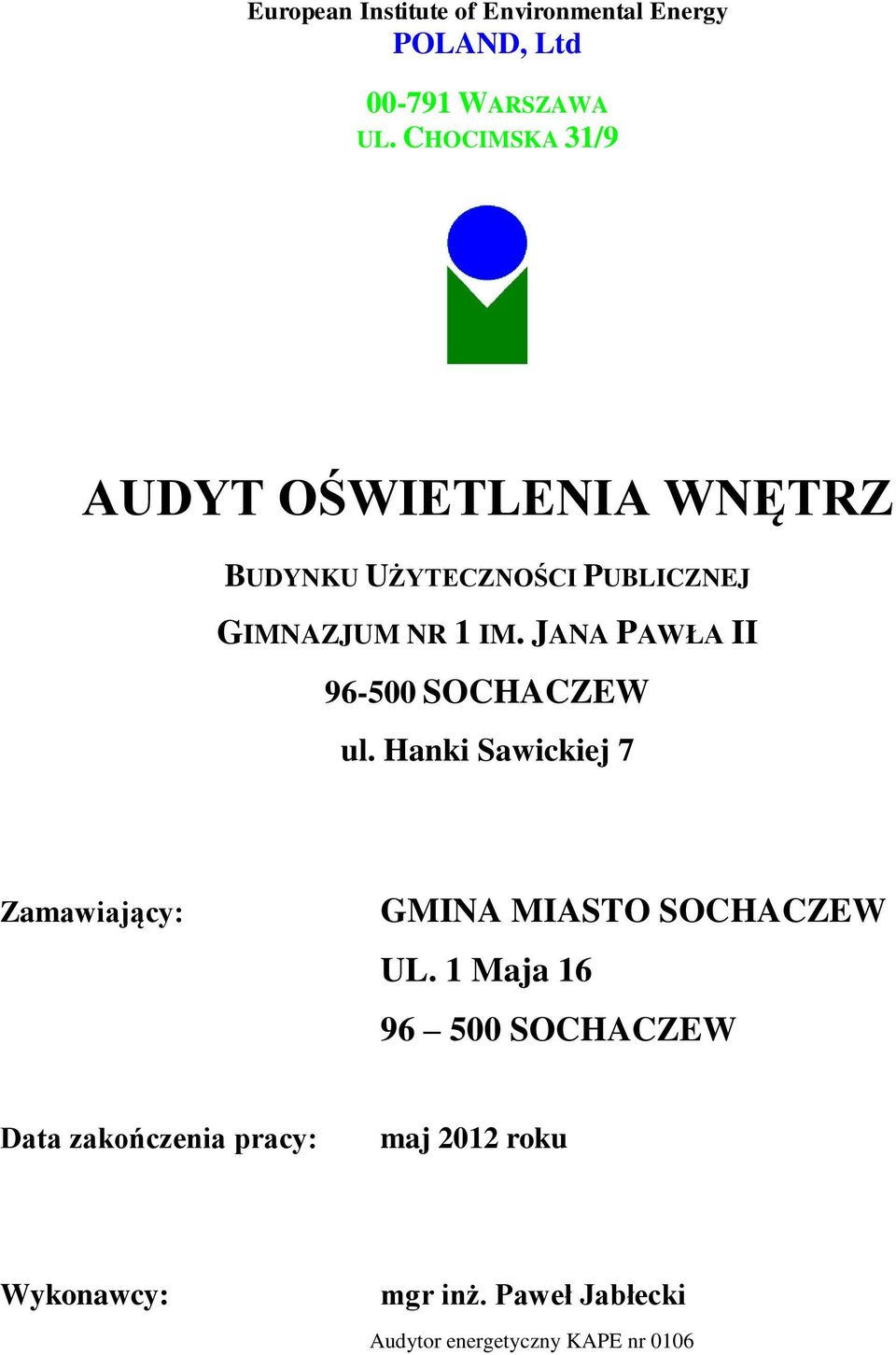 JANA PAWŁA II 96-500 SOCHACZEW ul. Hanki Sawickiej 7 Zamawiający: GMINA MIASTO SOCHACZEW UL.