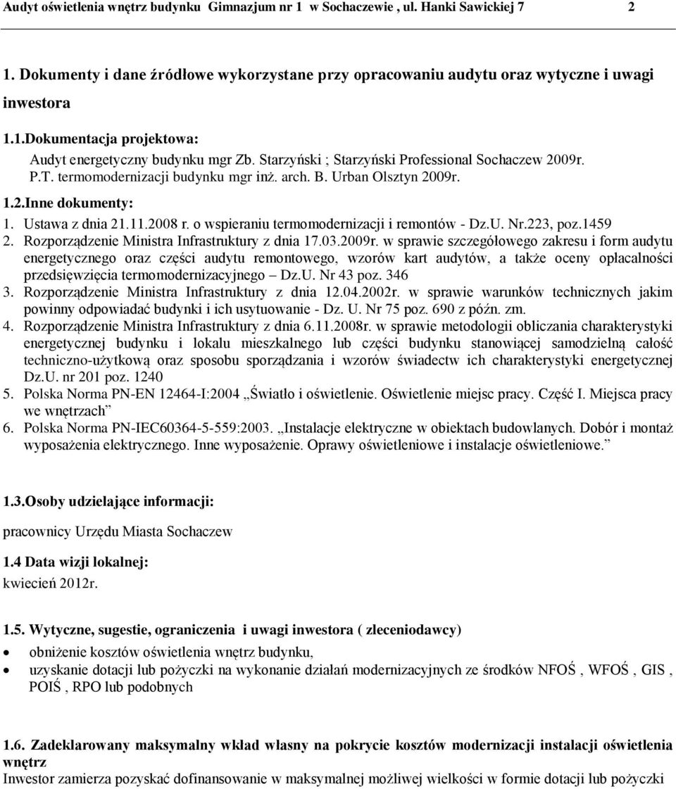 o wspieraniu termomodernizacji i remontów - Dz.U. Nr.223, poz.1459 2. Rozporządzenie Ministra Infrastruktury z dnia 17.03.2009r.