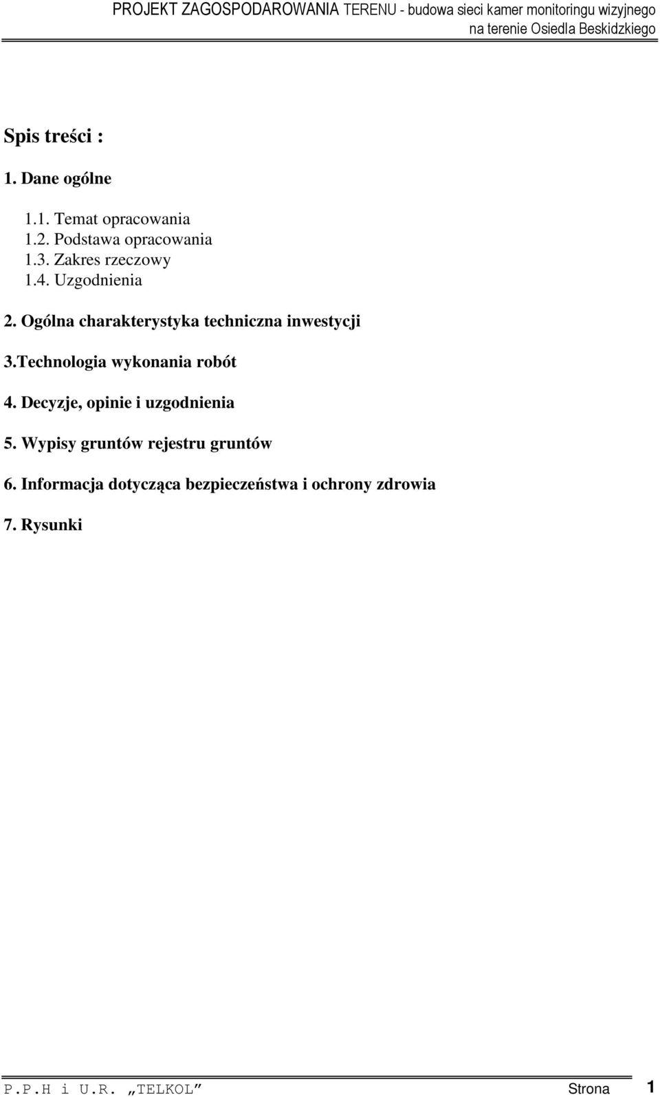 Technologia wykonania robót 4. Decyzje, opinie i uzgodnienia 5.