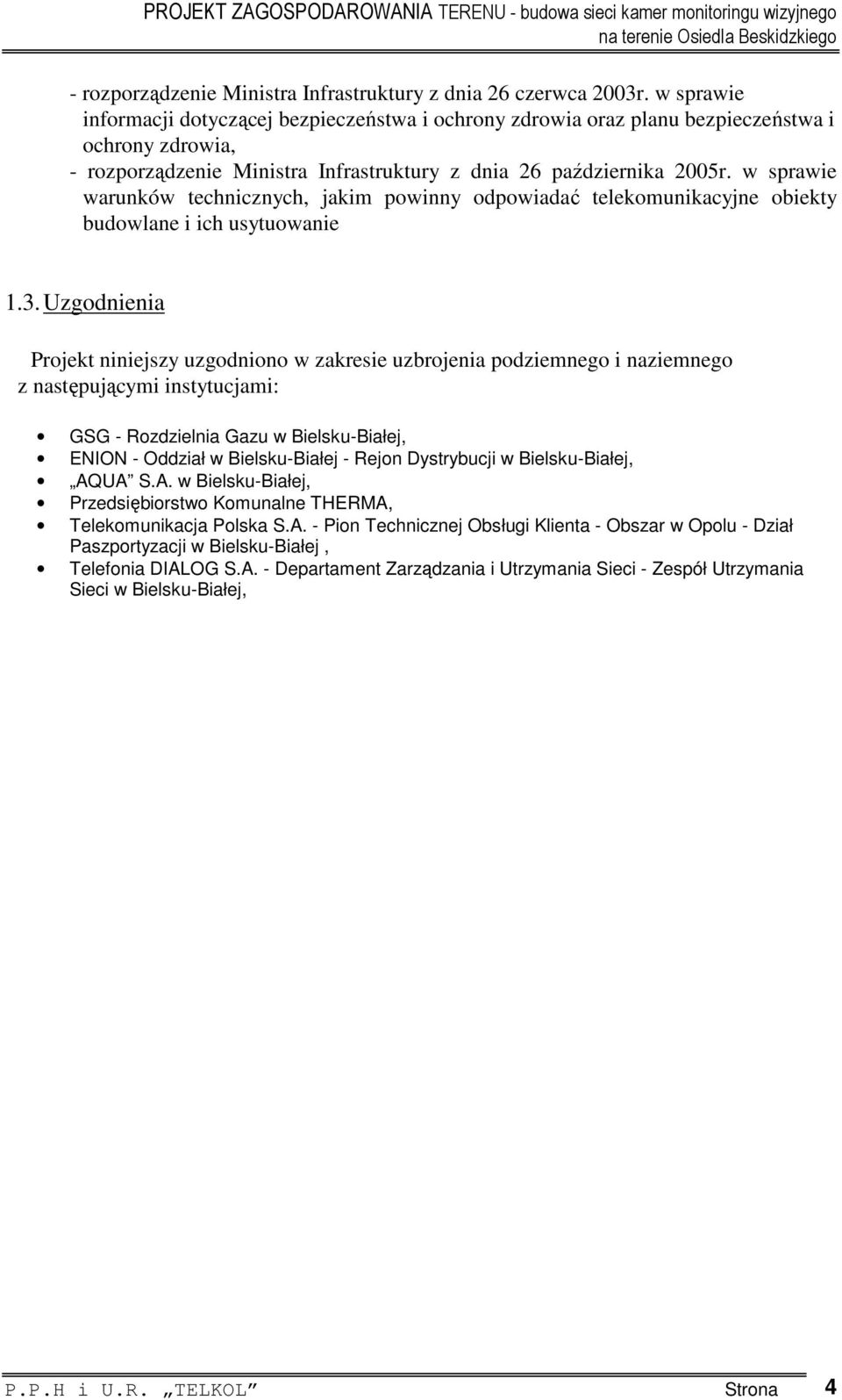 w sprawie warunków technicznych, jakim powinny odpowiadać telekomunikacyjne obiekty budowlane i ich usytuowanie 1.3.