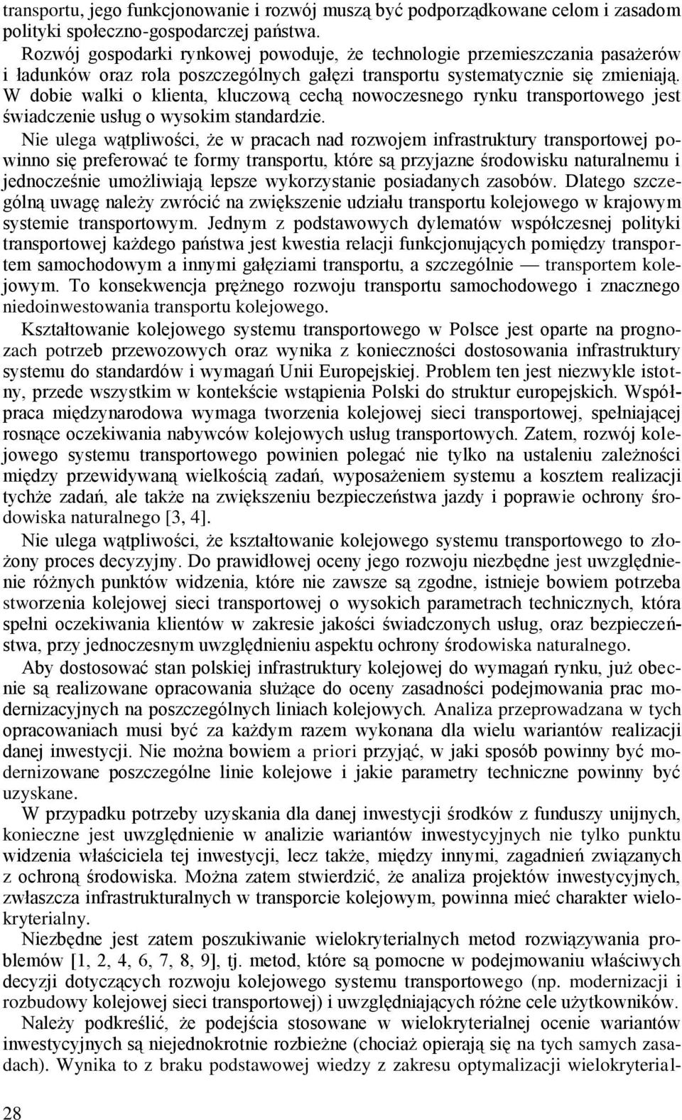 W dobie walki o klienta, kluczową cechą nowoczesnego rynku transportowego jest świadczenie usług o wysokim standardzie.