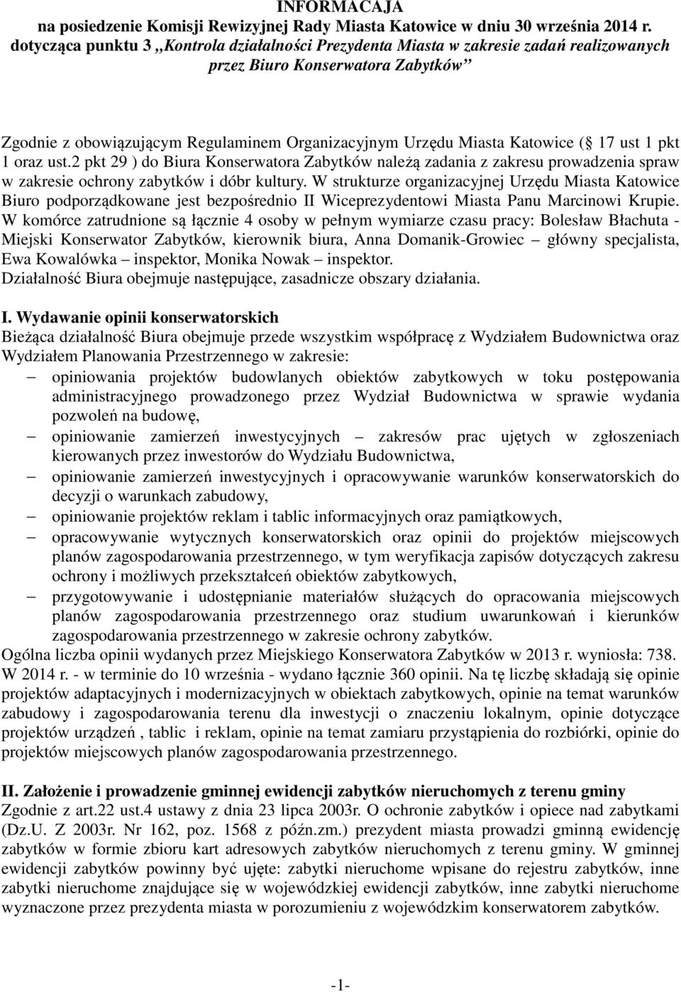 17 ust 1 pkt 1 oraz ust.2 pkt 29 ) do Biura Konserwatora Zabytków należą zadania z zakresu prowadzenia spraw w zakresie ochrony zabytków i dóbr kultury.