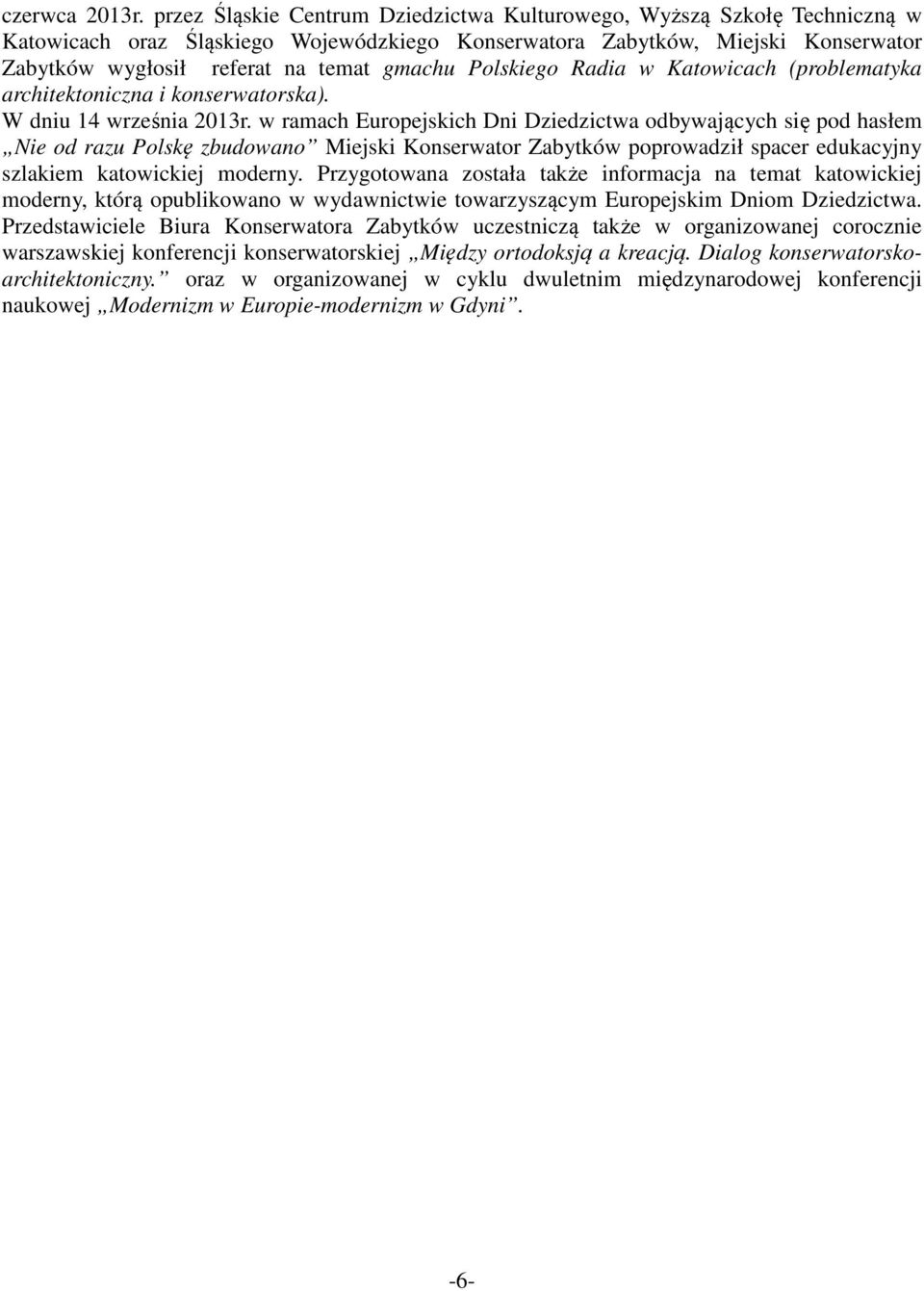 Polskiego Radia w Katowicach (problematyka architektoniczna i konserwatorska). W dniu 14 września 2013r.
