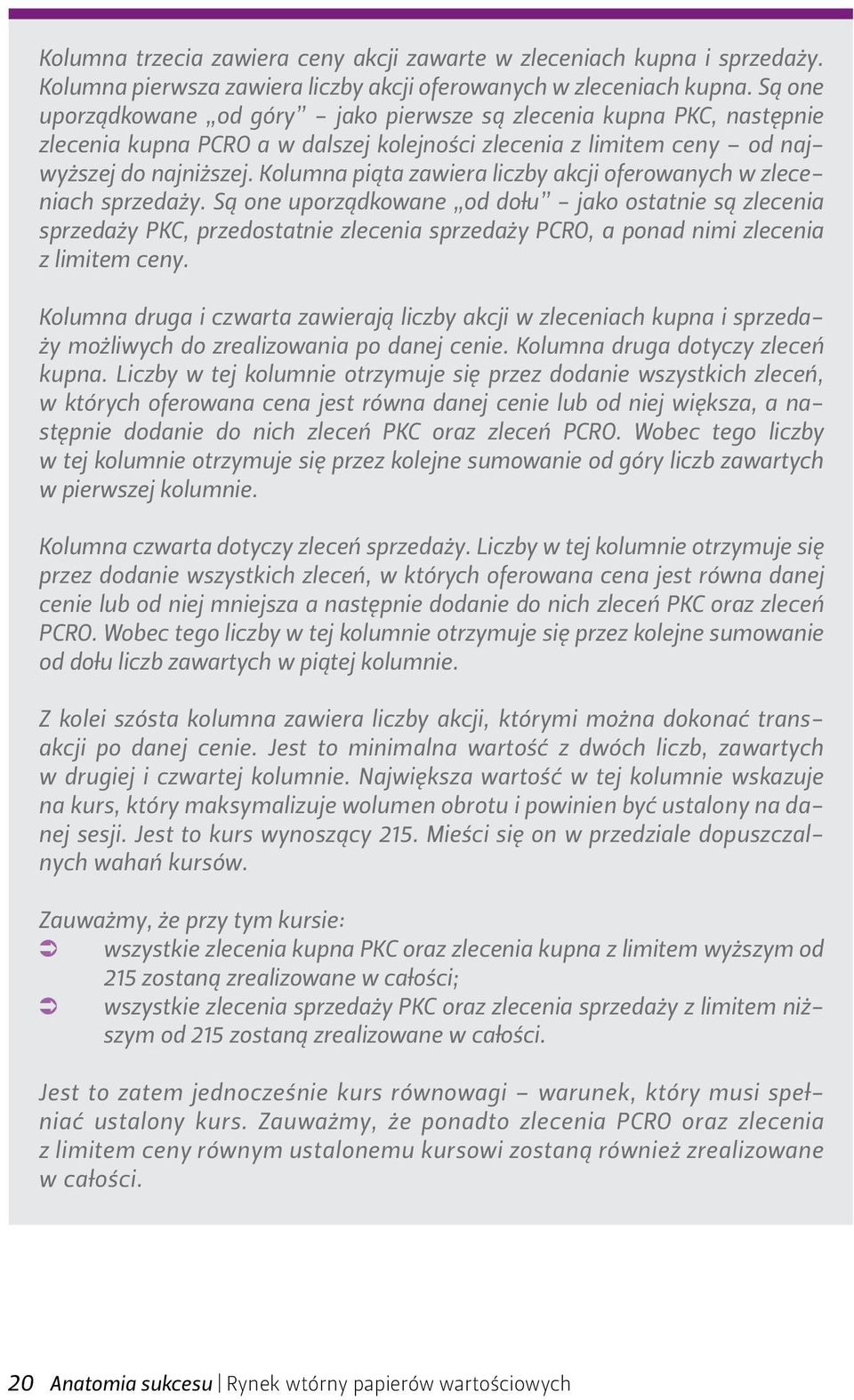 Kolumna piąta zawiera liczby akcji oferowanych w zleceniach sprzedaży.