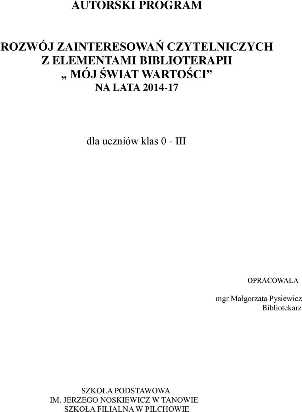 0 - III OPRACOWAŁA mgr Małgorzata Pysiewicz Bibliotekarz SZKOŁA
