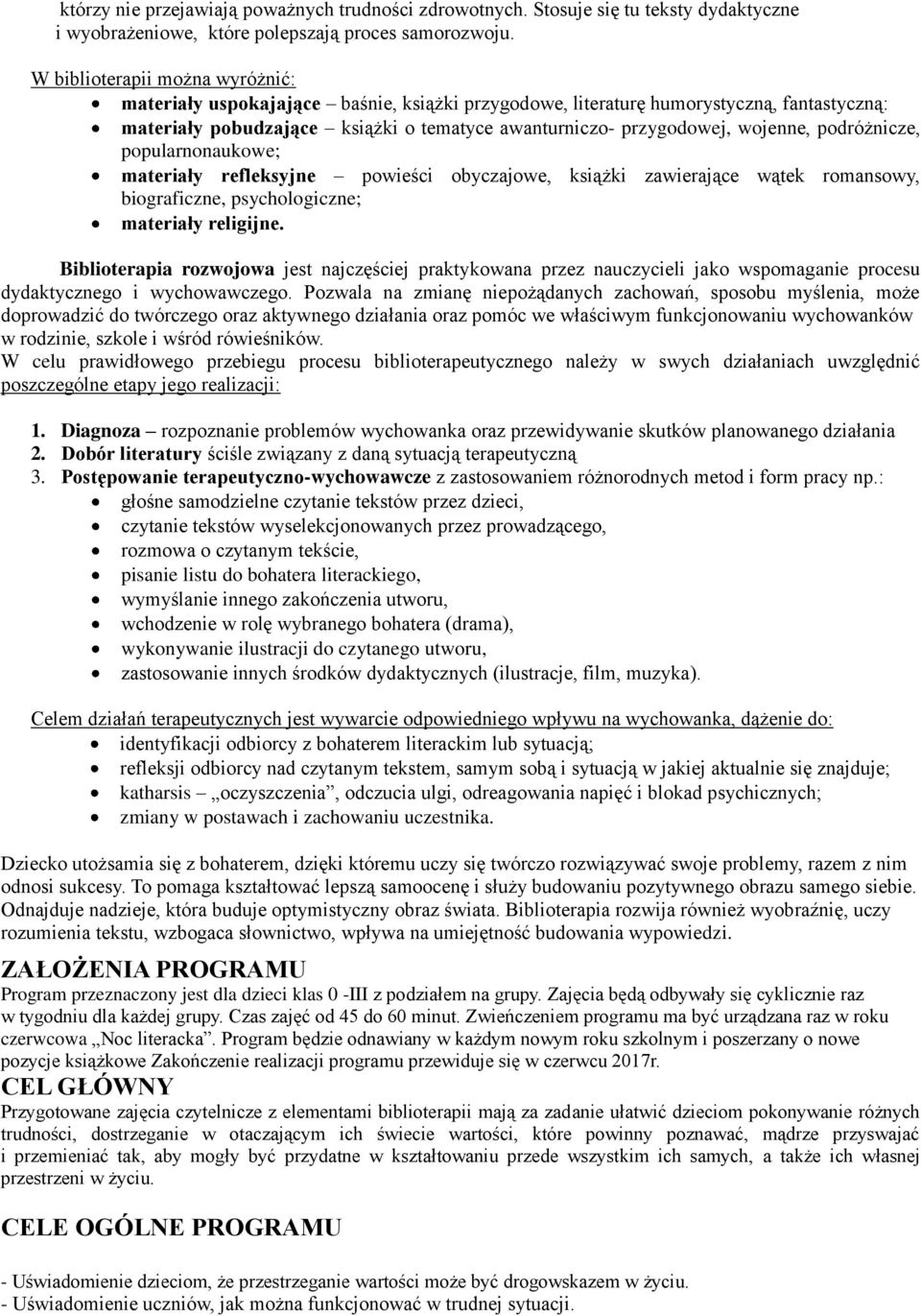 podróżnicze, popularnonaukowe; materiały refleksyjne powieści obyczajowe, książki zawierające wątek romansowy, biograficzne, psychologiczne; materiały religijne.