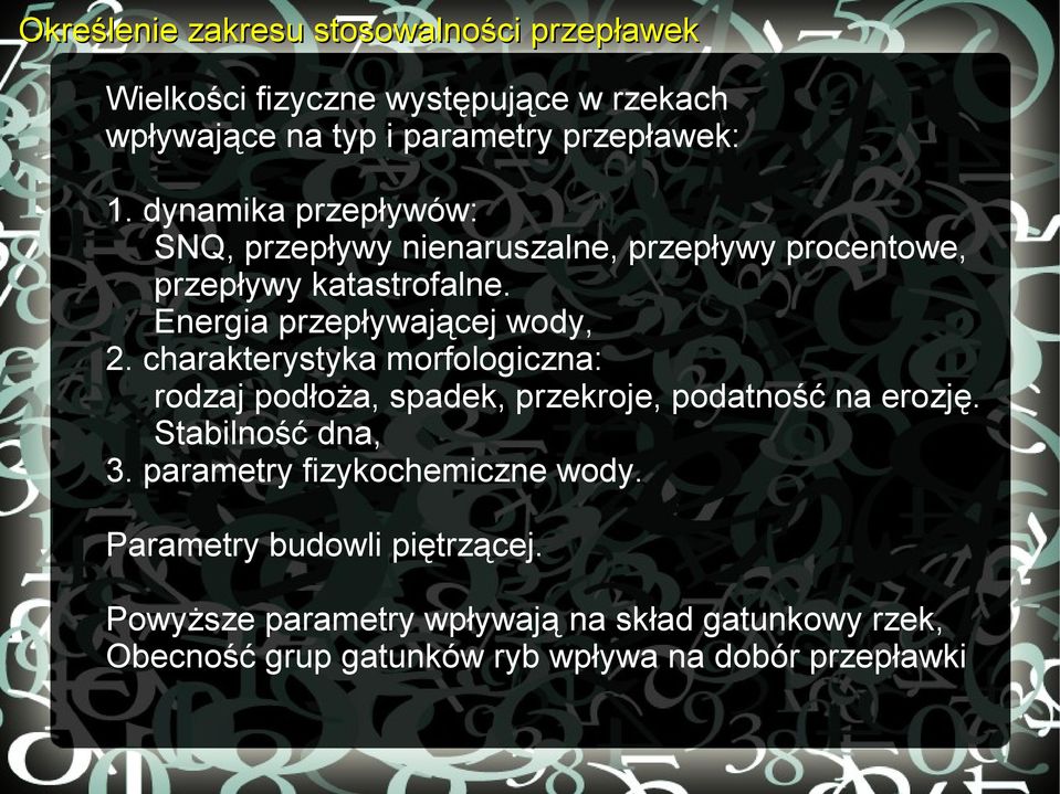 charakterystyka morfologiczna: rodzaj podłoża, spadek, przekroje, podatność na erozję. Stabilność dna, 3.