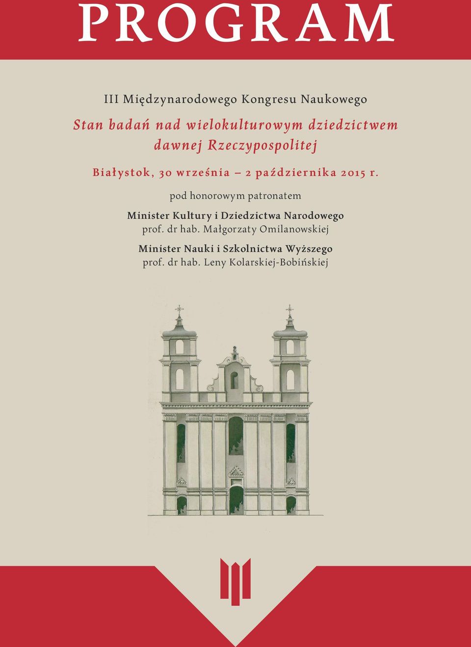 pod honorowym patronatem Minister Kultury i Dziedzictwa Narodowego prof. dr hab.