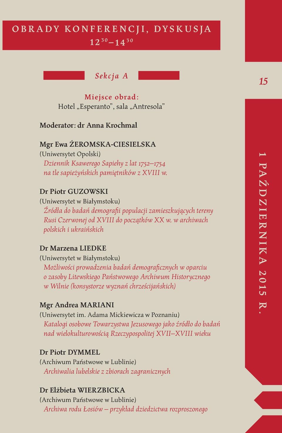 Dr Piotr GUZOWSKI (Uniwersytet w Białymstoku) Źródła do badań demografii populacji zamieszkujących tereny Rusi Czerwonej od XVIII do początków XX w.