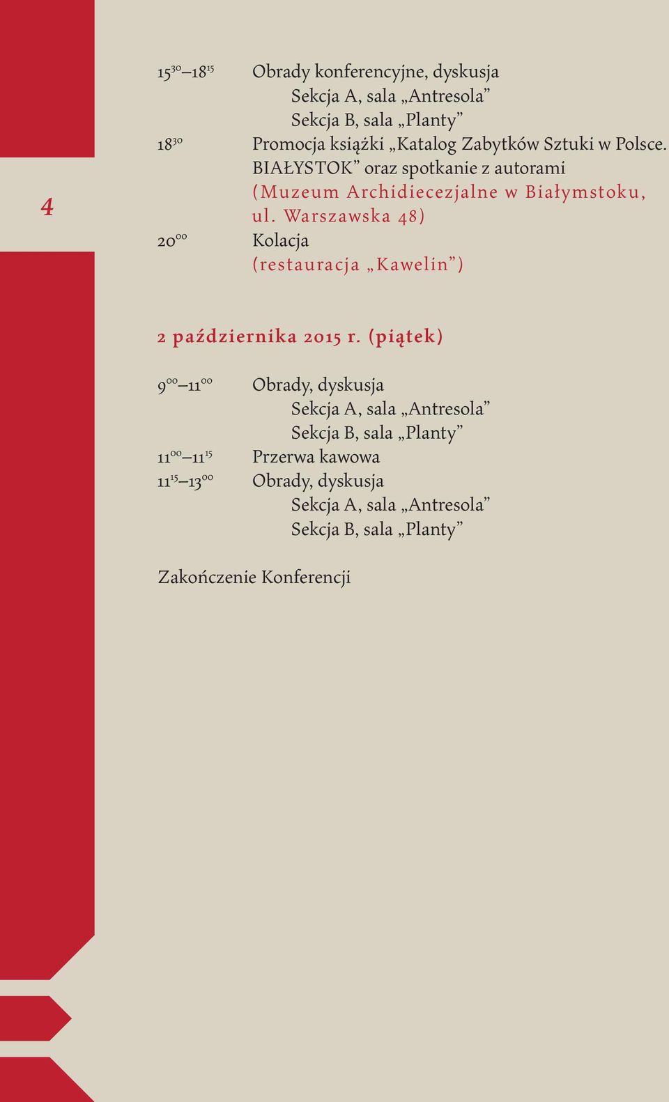 Warszawska 48) 20 00 Kolacja (restauracja Kawelin ) 2 października 2015 r.