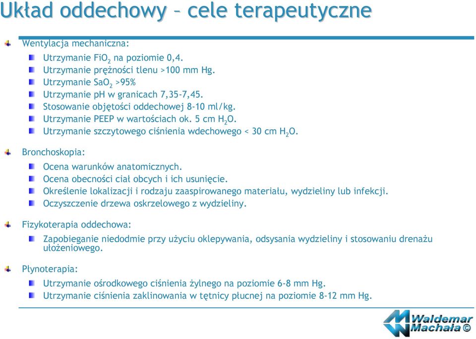 Ocena obecności ciał obcych i ich usunięcie. Określenie lokalizacji i rodzaju zaaspirowanego materiału, wydzieliny lub infekcji. Oczyszczenie drzewa oskrzelowego z wydzieliny.