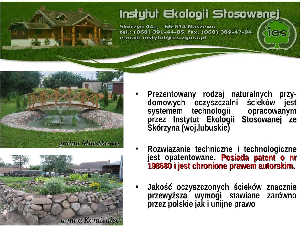 lubuskie) Rozwiązanie techniczne i technologiczne jest opatentowane.