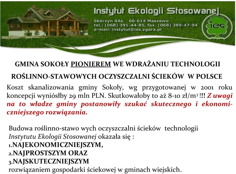 !! Z uwagi na to władze gminy postanowiły szukać skutecznego i ekonomiczniejszego rozwiązania.