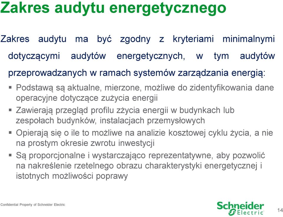 energii w budynkach lub zespołach budynków, instalacjach przemysłowych Opierają się o ile to możliwe na analizie kosztowej cyklu życia, a nie na prostym okresie