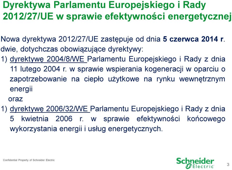 w sprawie wspierania kogeneracji w oparciu o zapotrzebowanie na ciepło użytkowe na rynku wewnętrznym energii oraz 1) dyrektywę 2006/32/WE