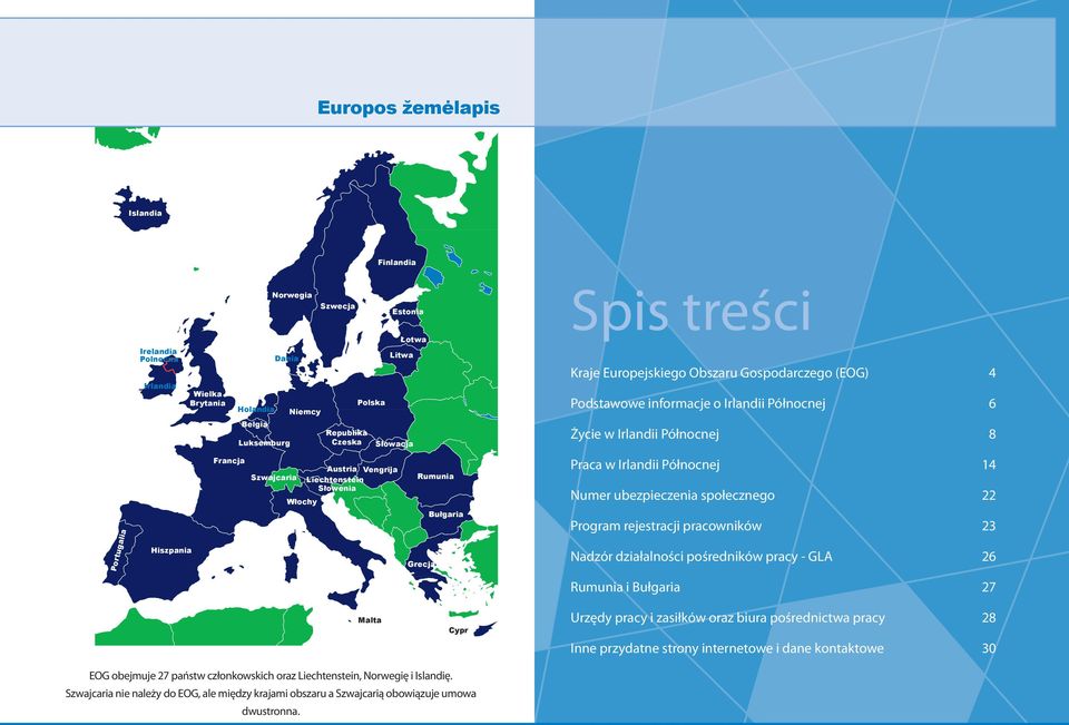 Północnej 6 Życie w Irlandii Północnej 8 Praca w Irlandii Północnej 14 Numer ubezpieczenia społecznego 22 Program rejestracji pracowników 23 Nadzór działalności pośredników pracy - GLA 26 Rumunia i