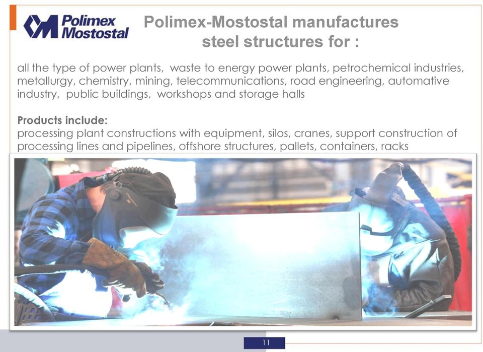public buildings, workshops and storage halls Products include: processing plant constructions with equipment,