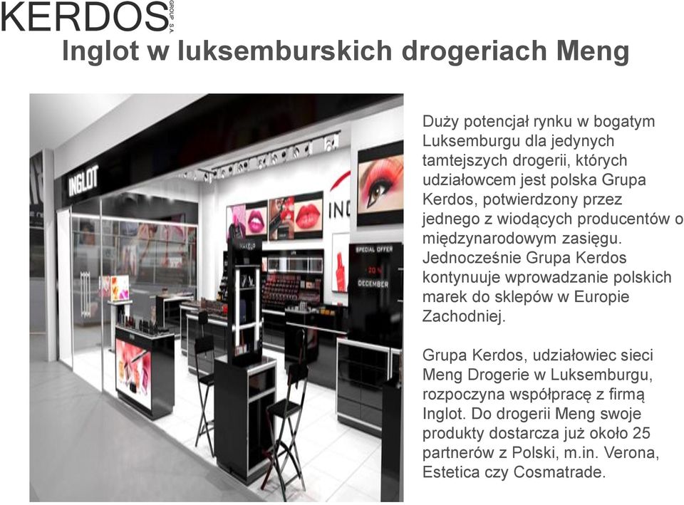 Jednocześnie Grupa Kerdos kontynuuje wprowadzanie polskich marek do sklepów w Europie Zachodniej.