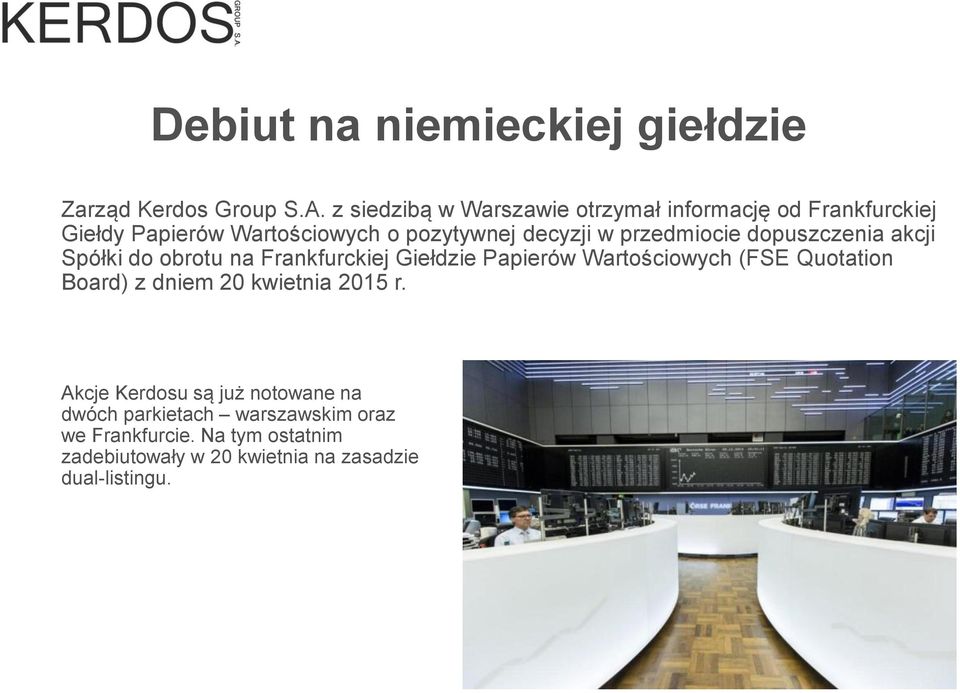 przedmiocie dopuszczenia akcji Spółki do obrotu na Frankfurckiej Giełdzie Papierów Wartościowych (FSE Quotation